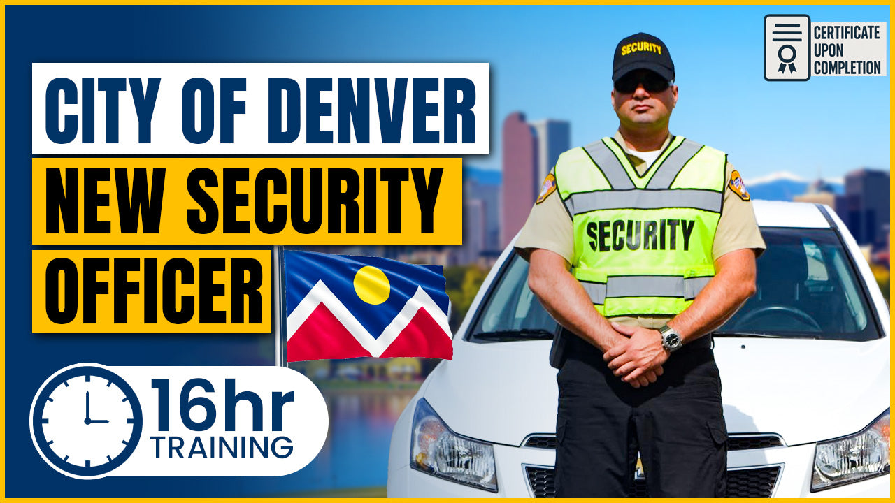 City of Denver – NEW Security Officer 16hr Training Course