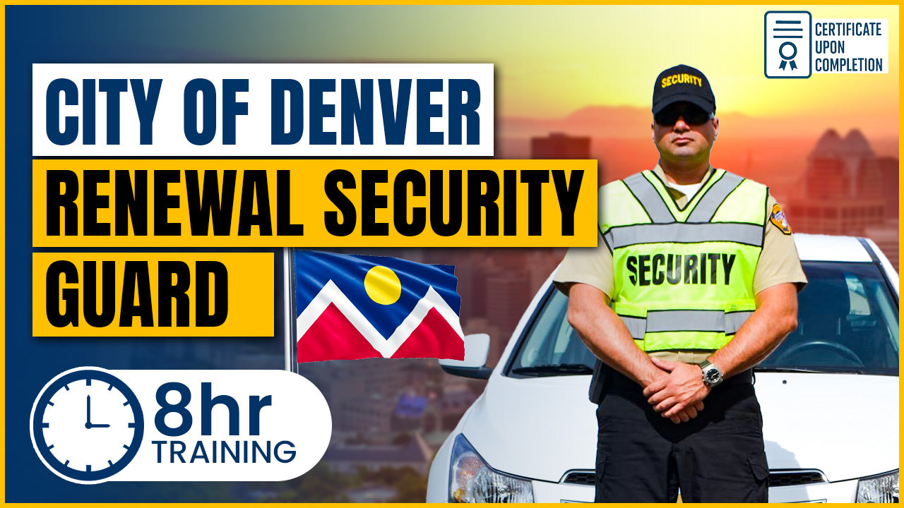 City of Denver – RENEWAL Security Guard 8hr Training Course