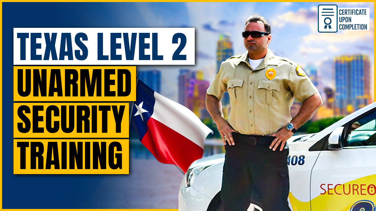 Texas Level 2 – Unarmed Security Training Course – Online Self-Paced